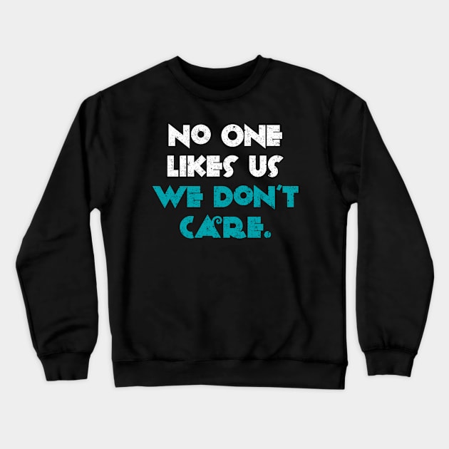 No One Likes Us We Don't Care Philadelphia Fan Quotes Crewneck Sweatshirt by Brono